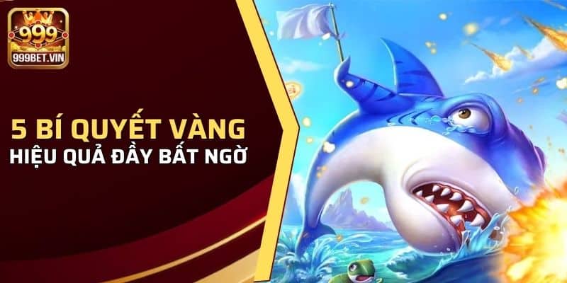 Mẹo Chơi Bắn Cá 999BET Cho Người Mới Bắt Đầu Tham Gia  3 5 bí quyết vàng đơn giản nhưng hiệu quả đầy bất ngờ