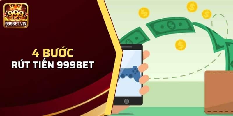 Rút Tiền 999BET - Hướng Dẫn Rút Tiền Nhanh Chóng 2 Các bước rút tiền đơn giản và chi tiết