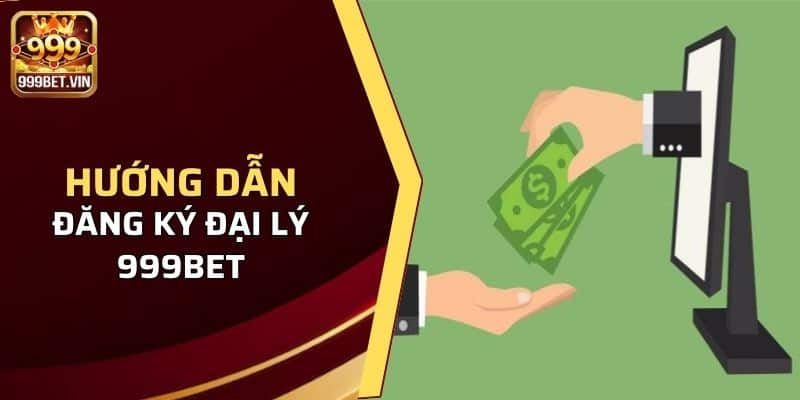 Đại Lý 999BET - Công Việc Kiếm Tiền Cực Khủng Năm 2024 2 Hướng dẫn tham gia chương trình đại lý cho các tân thủ