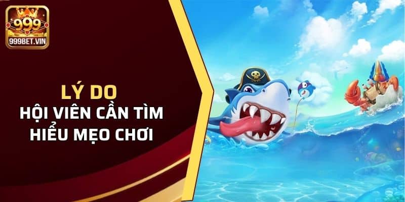 Mẹo Chơi Bắn Cá 999BET Cho Người Mới Bắt Đầu Tham Gia  2 Khám phá ngay lý do khiến hội viên cần tìm hiểu chúng