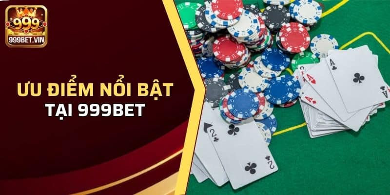 999BET | Cổng Game Bài 999Bet.com Uy Tín #1 Hiện Nay 28 Các ưu điểm của 999BET